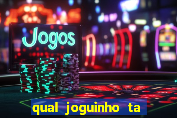 qual joguinho ta pagando agora